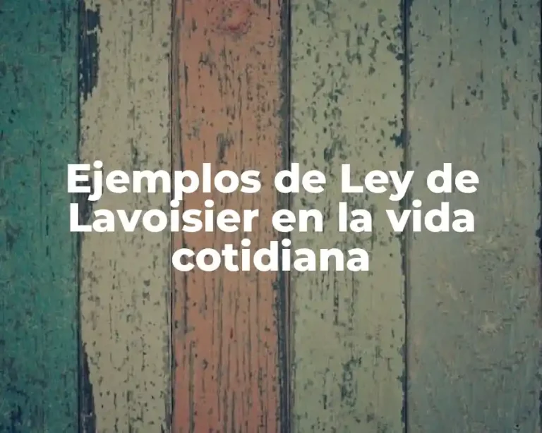Ejemplos de Ley de Lavoisier en la vida cotidiana