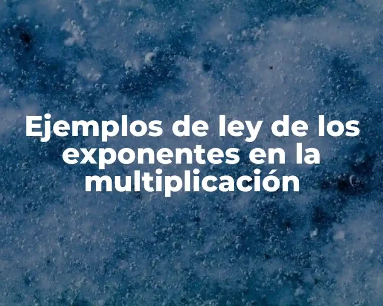 Ejemplos de ley de los exponentes en la multiplicación