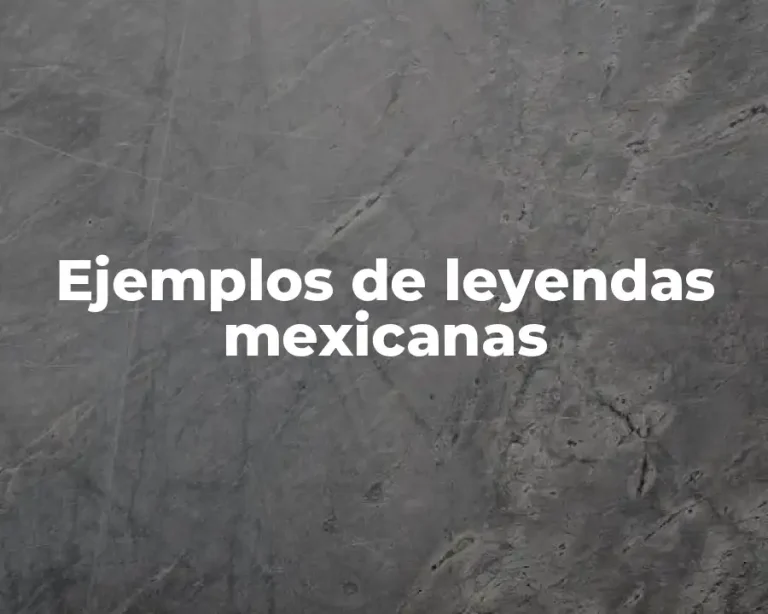 Ejemplos de leyendas mexicanas