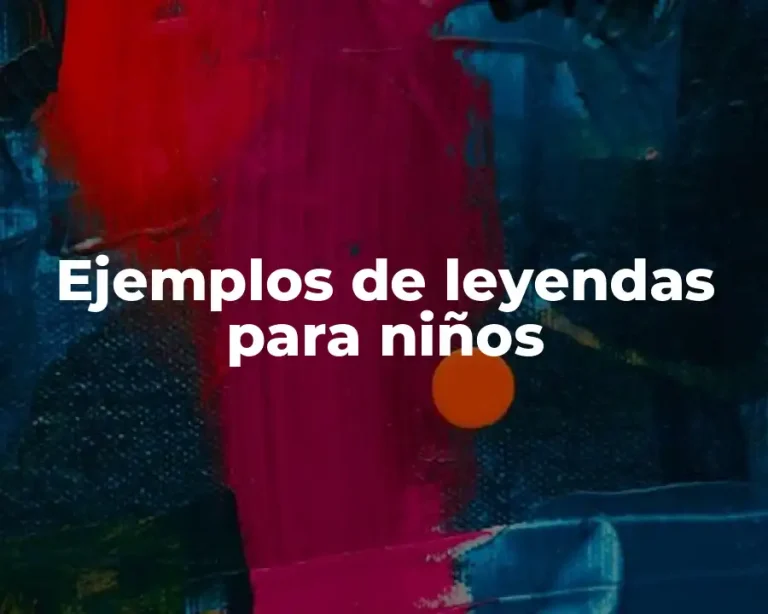 Ejemplos de leyendas para niños