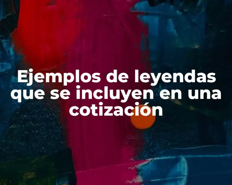 Ejemplos de leyendas que se incluyen en una cotización