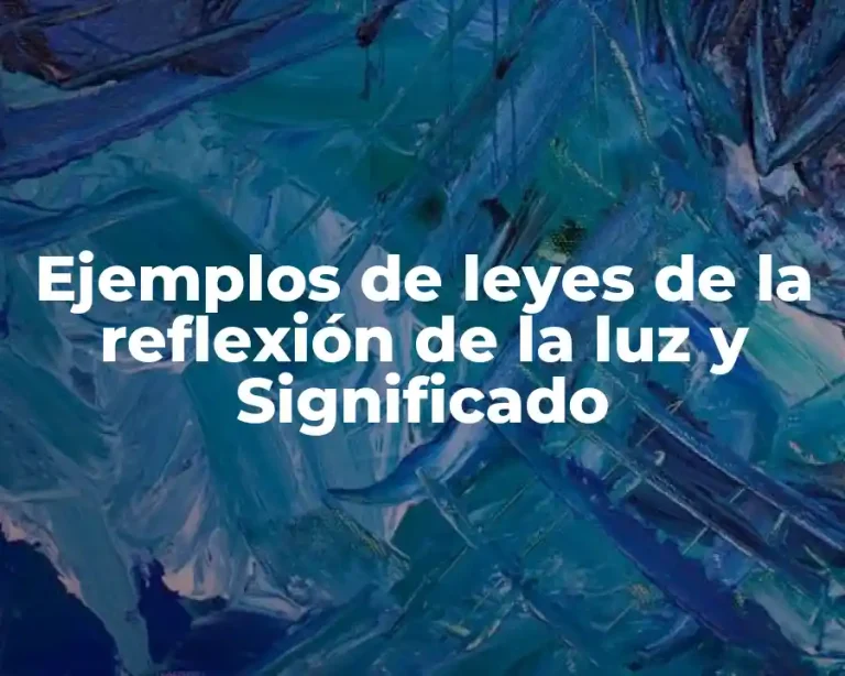 Ejemplos de leyes de la reflexión de la luz y Significado