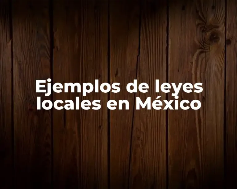 Ejemplos de leyes locales en México