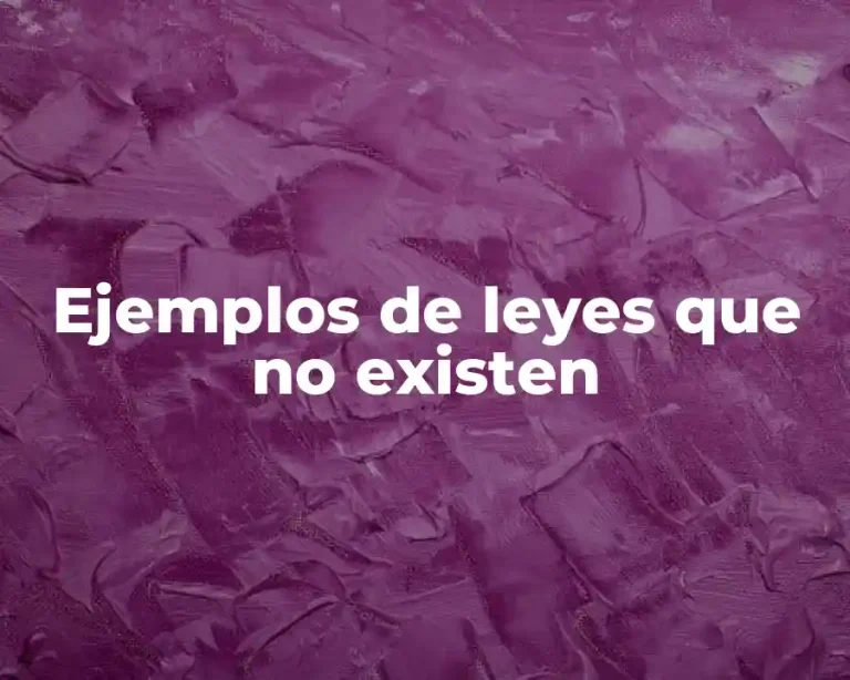 Ejemplos de leyes que no existen