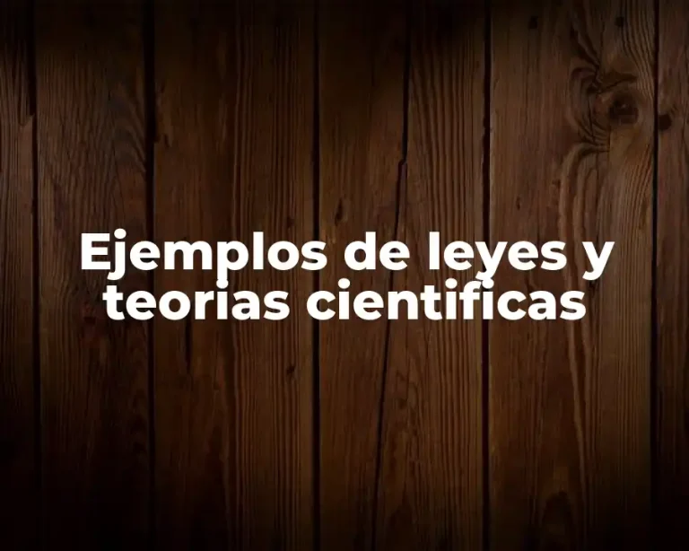 Ejemplos de leyes y teorias cientificas