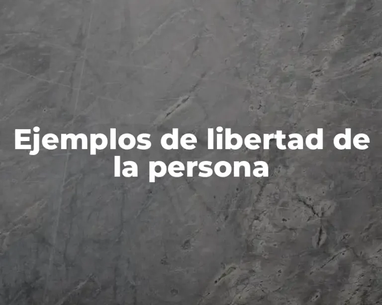 Ejemplos de libertad de la persona