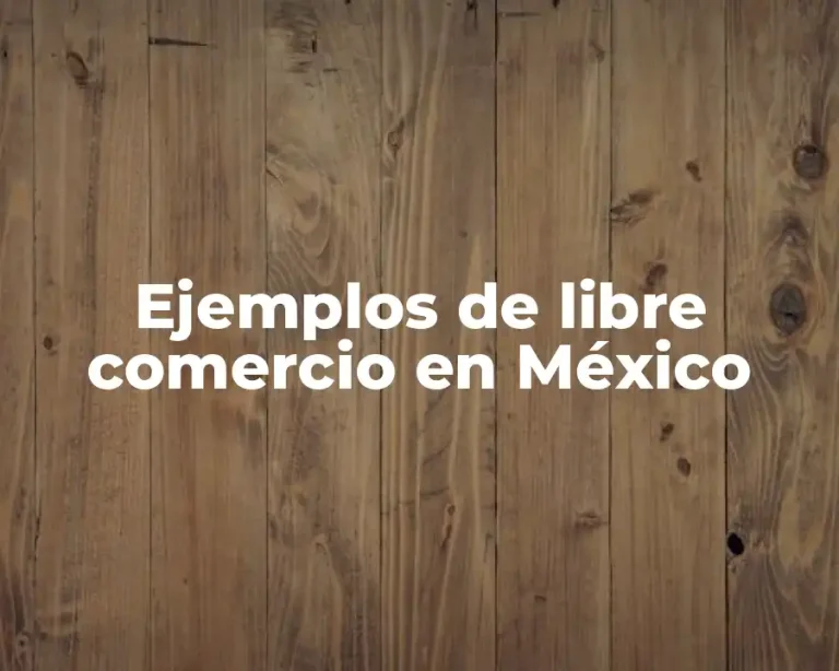 Ejemplos de libre comercio en México