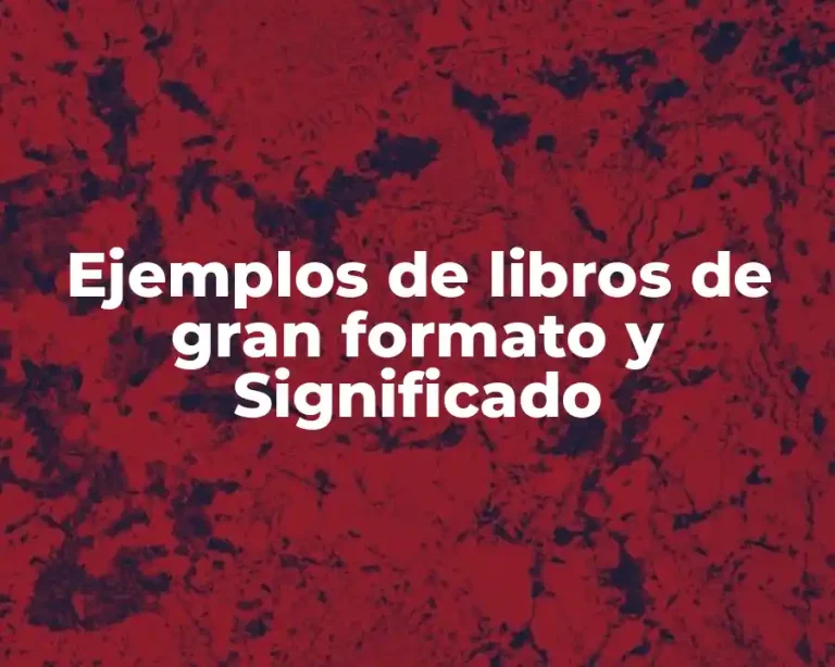 Ejemplos de libros de gran formato y Significado