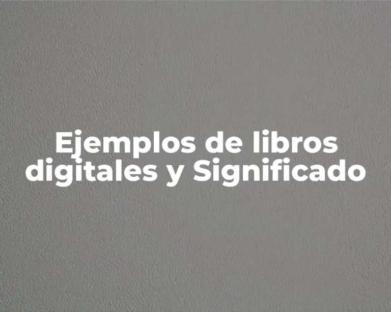 Ejemplos de libros digitales y Significado