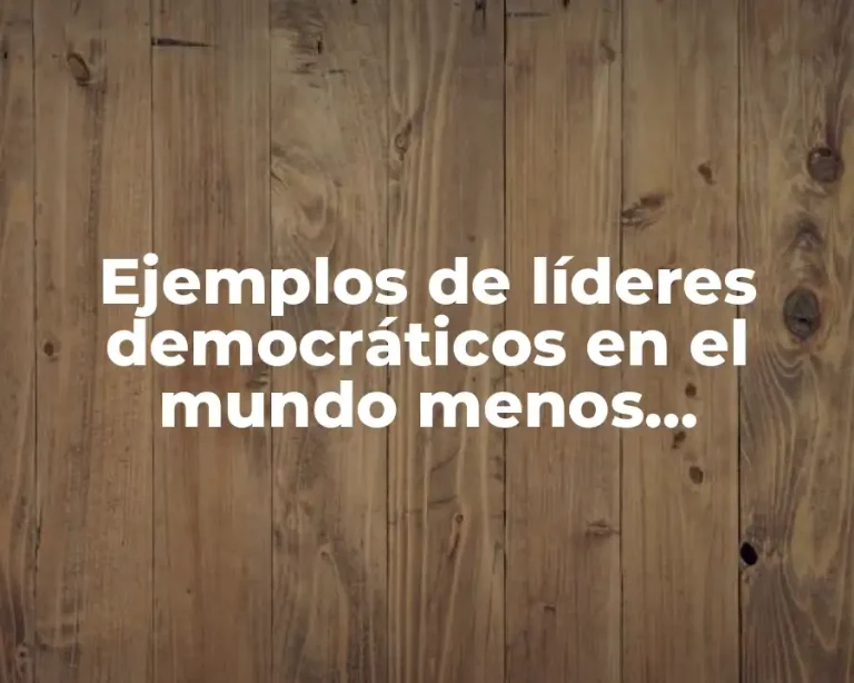 Ejemplos de líderes democráticos en el mundo menos conocidos