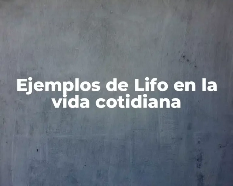 Ejemplos de Lifo en la vida cotidiana