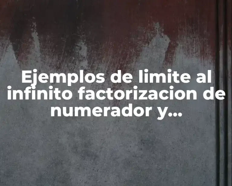 Ejemplos de limite al infinito factorizacion de numerador y denominador