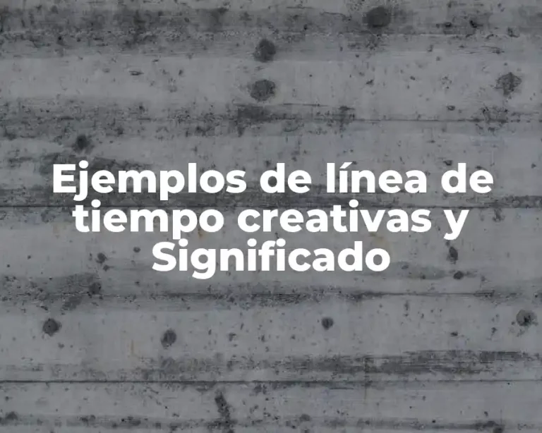 Ejemplos de línea de tiempo creativas y Significado