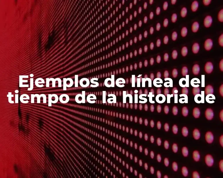 Ejemplos de línea del tiempo de la historia de
