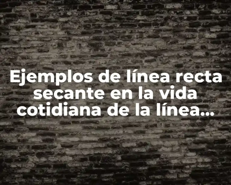 Ejemplos de línea recta secante en la vida cotidiana de la línea recta