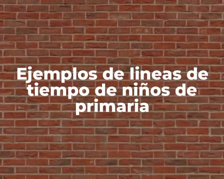 Ejemplos de lineas de tiempo de niños de primaria