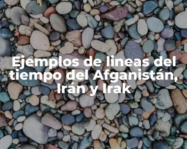 Ejemplos de lineas del tiempo del Afganistán, Irán y Irak