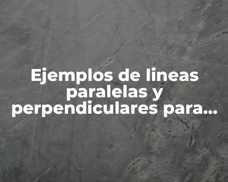 Ejemplos de lineas paralelas y perpendiculares para niños y Significado