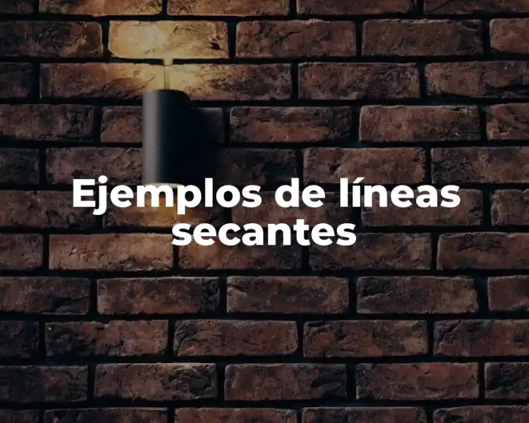 Ejemplos de líneas secantes