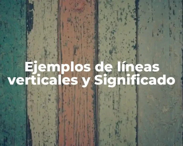 Ejemplos de líneas verticales y Significado