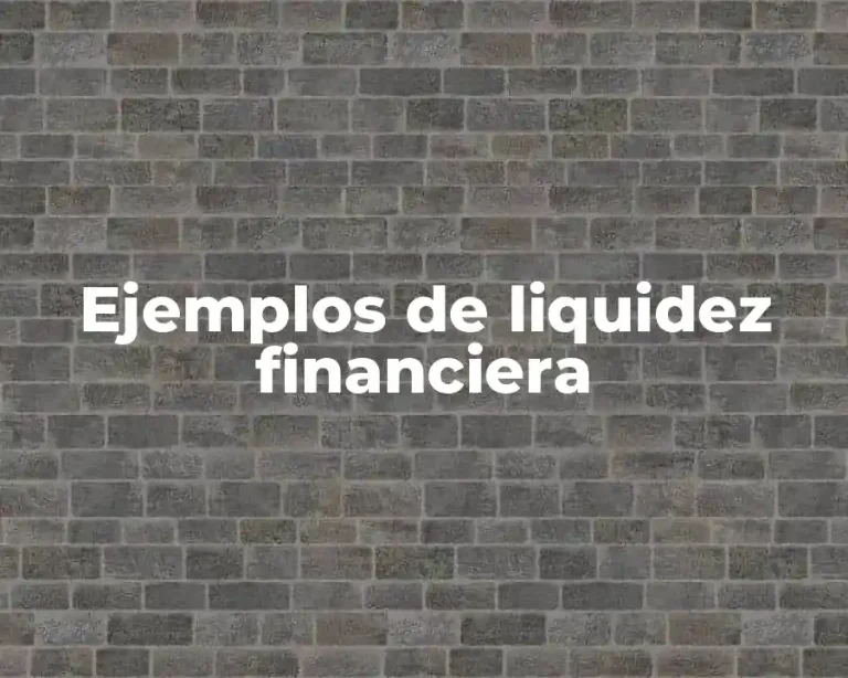 Ejemplos de liquidez financiera