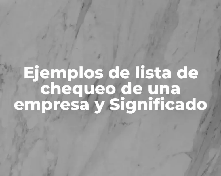 Ejemplos de lista de chequeo de una empresa y Significado