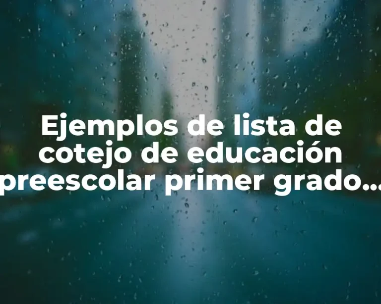 Ejemplos de lista de cotejo de educación preescolar primer grado y Significado