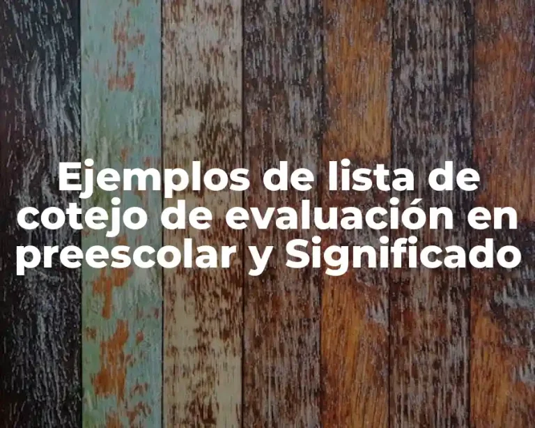 Ejemplos de lista de cotejo de evaluación en preescolar y Significado