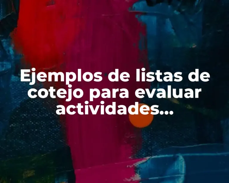 Ejemplos de listas de cotejo para evaluar actividades disciplinares