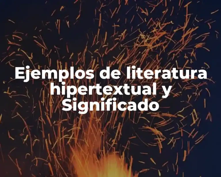 Ejemplos de literatura hipertextual y Significado