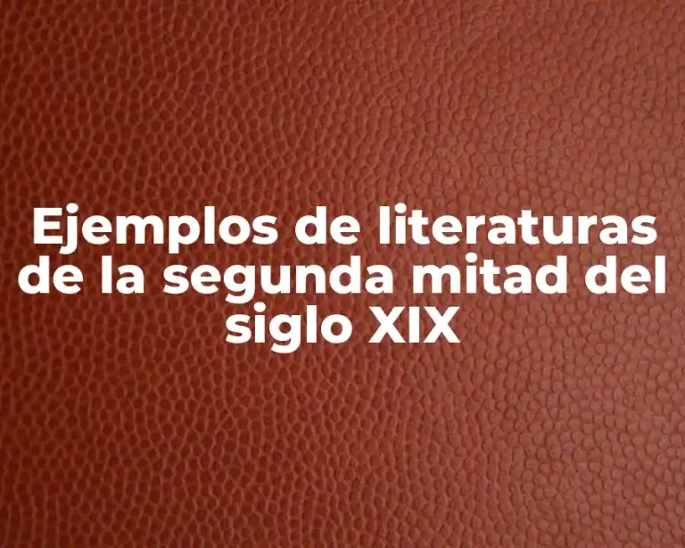 Ejemplos de literaturas de la segunda mitad del siglo XIX
