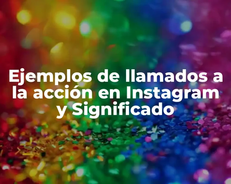 Ejemplos de llamados a la acción en Instagram y Significado