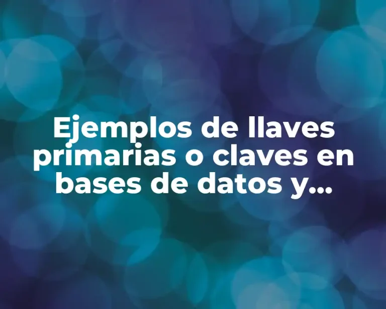 Ejemplos de llaves primarias o claves en bases de datos y Significado