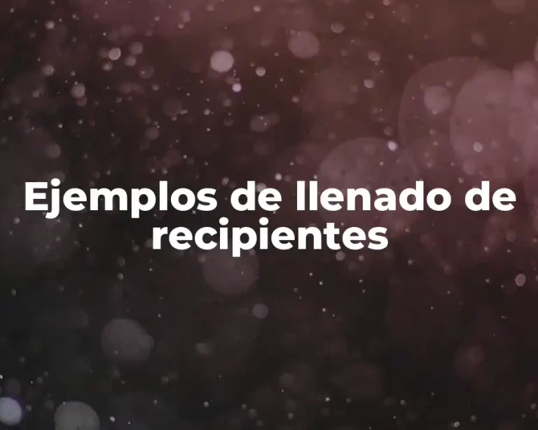 Ejemplos de llenado de recipientes