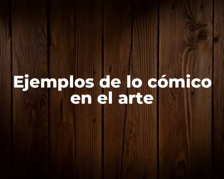Ejemplos de lo cómico en el arte