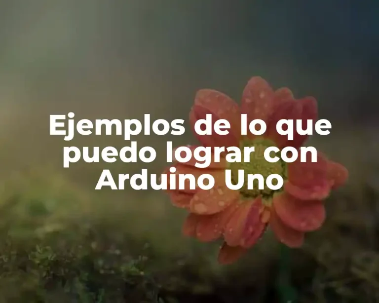 Ejemplos de lo que puedo lograr con Arduino Uno