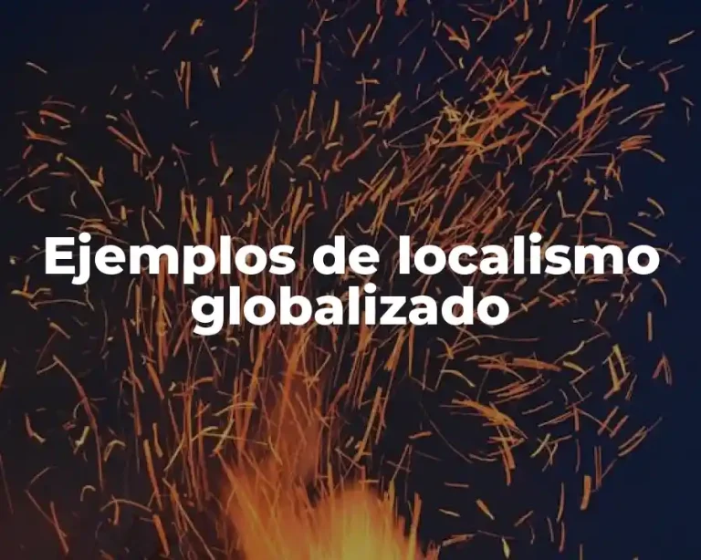 Ejemplos de localismo globalizado
