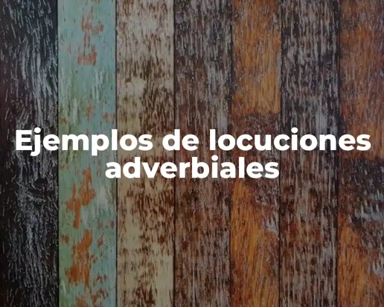 Ejemplos de locuciones adverbiales