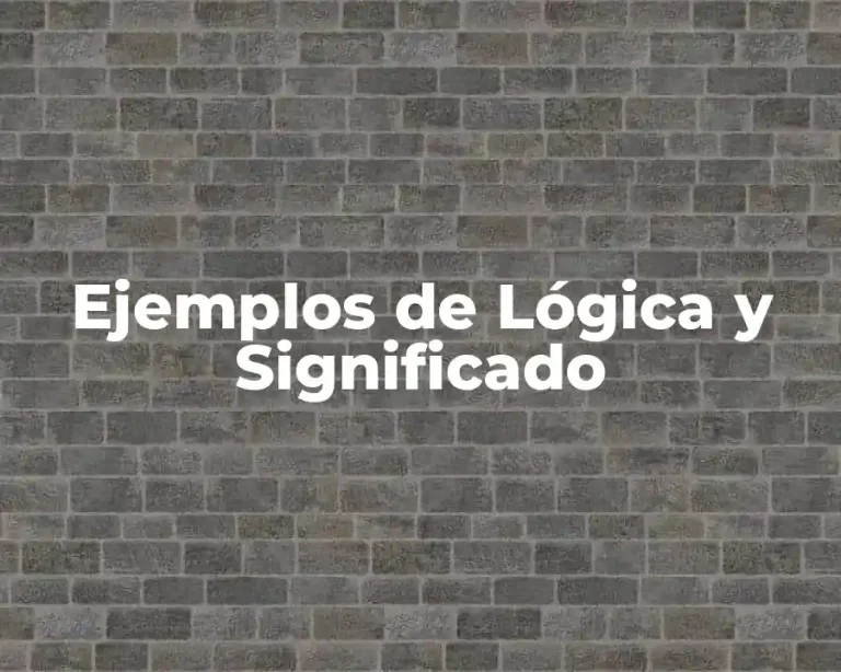 Ejemplos de Lógica y Significado