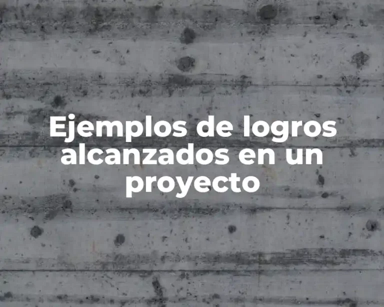 Ejemplos de logros alcanzados en un proyecto