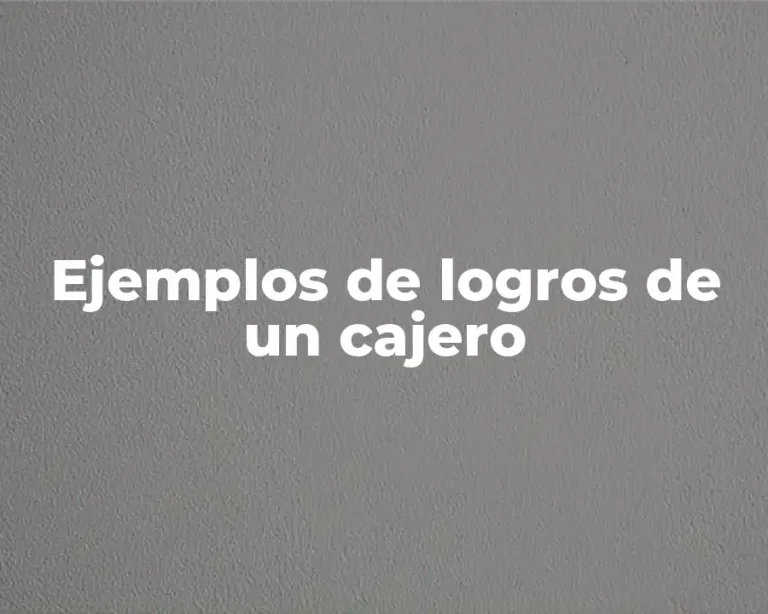 Ejemplos de logros de un cajero