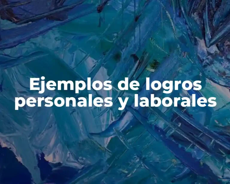 Ejemplos de logros personales y laborales