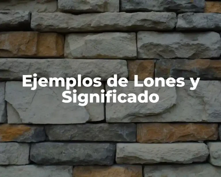 Ejemplos de Lones y Significado