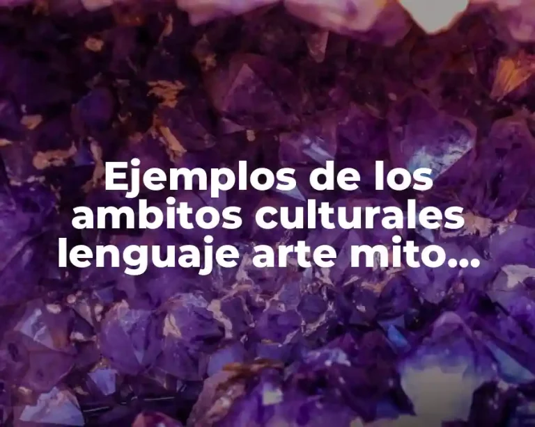 Ejemplos de los ambitos culturales lenguaje arte mito religion
