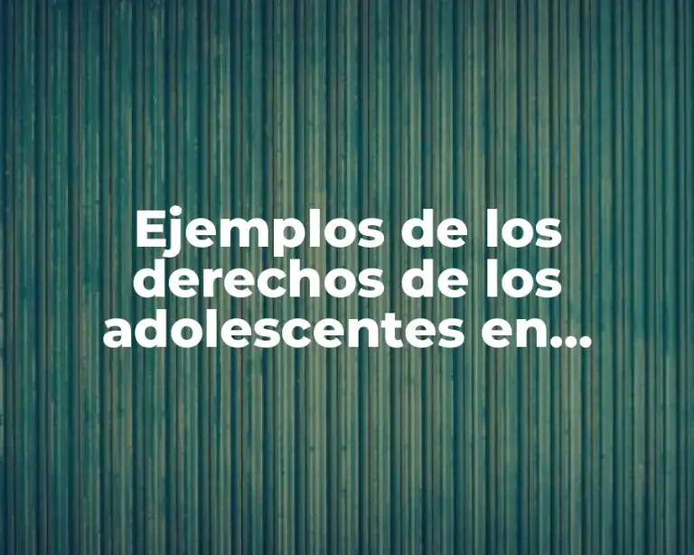 Ejemplos de los derechos de los adolescentes en Oaxaca y Significado