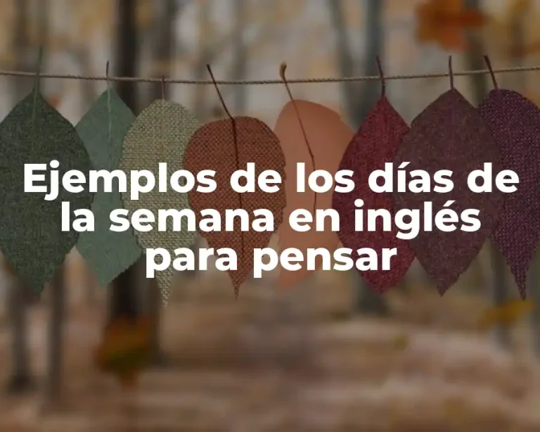 Ejemplos de los días de la semana en inglés para pensar