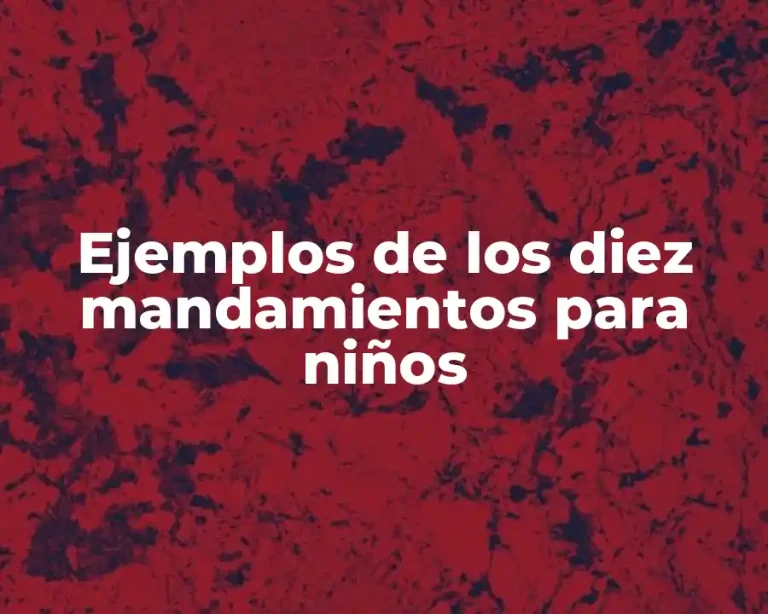 Ejemplos de los diez mandamientos para niños