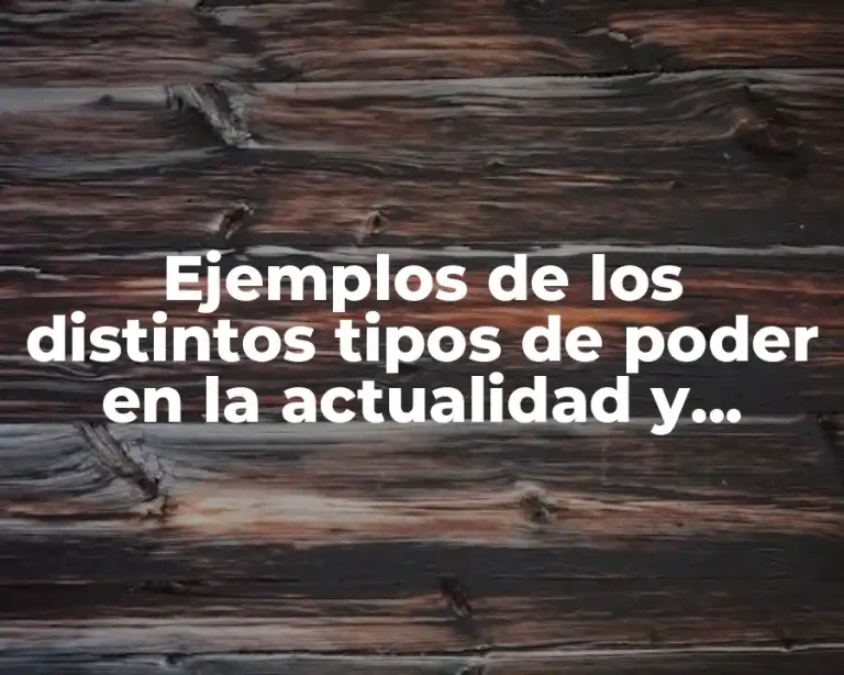 Ejemplos de los distintos tipos de poder en la actualidad y Significado