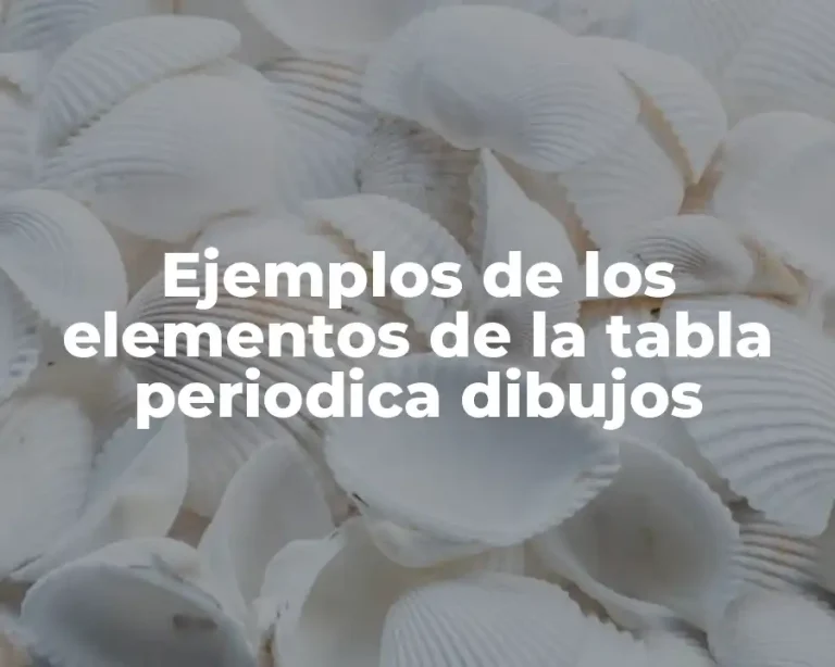 Ejemplos de los elementos de la tabla periodica dibujos