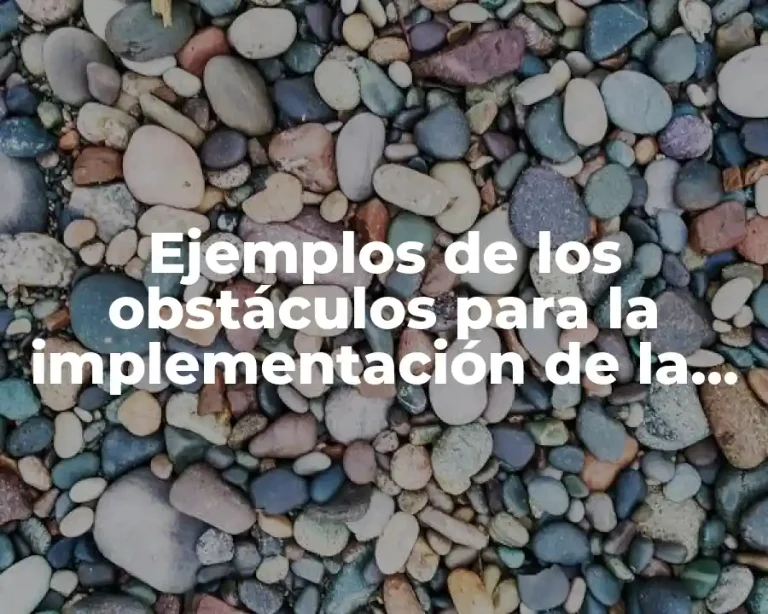 Ejemplos de los obstáculos para la implementación de la evidencia